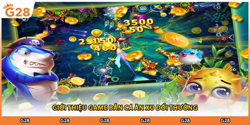Giới thiệu game bắn cá ăn xu đổi thưởng