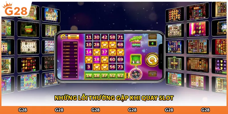 Những lỗi thường gặp khi quay slot
