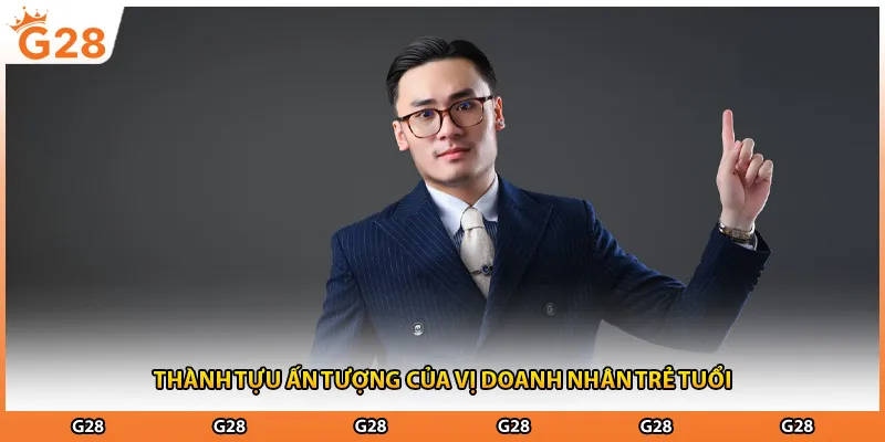 Thành tựu ấn tượng của vị doanh nhân trẻ tuổi