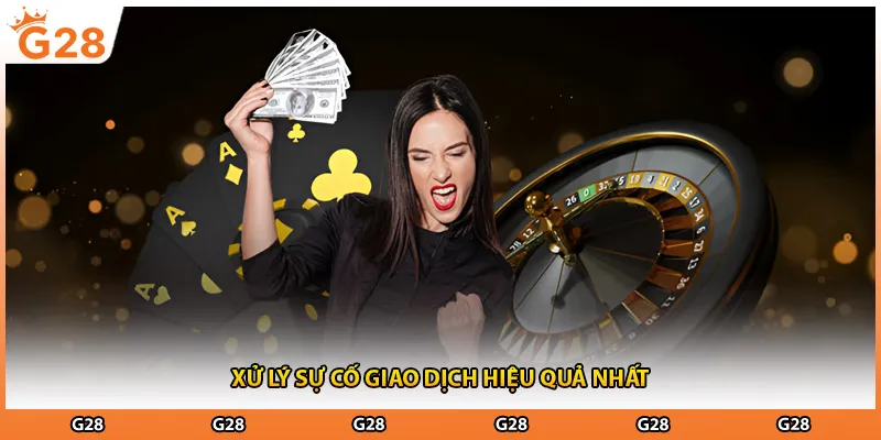 Xử lý sự cố giao dịch hiệu quả nhất